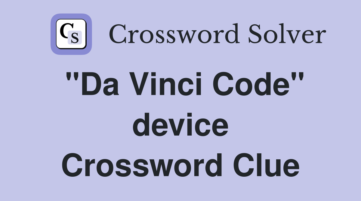 "Da Vinci Code" device Crossword Clue