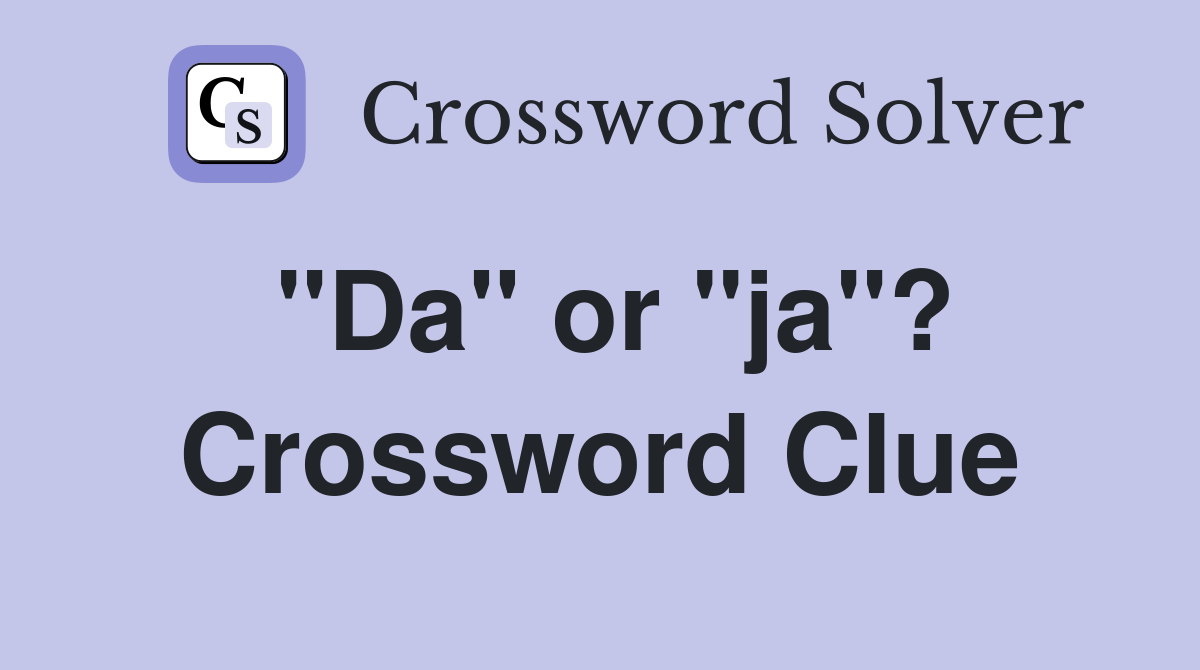 "Da" or "ja"? Crossword Clue