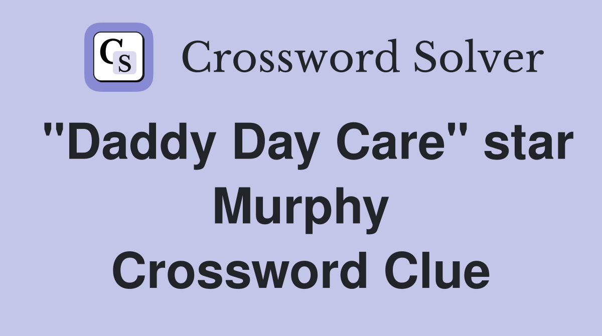 "Daddy Day Care" star Murphy Crossword Clue