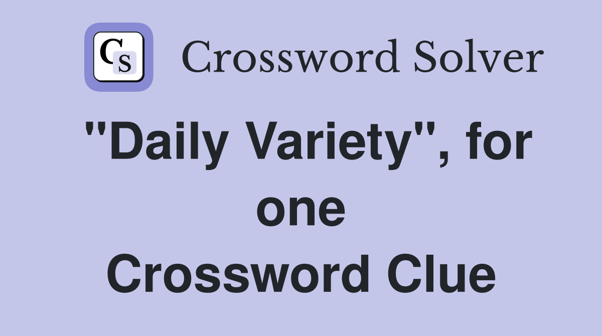 "Daily Variety", for one Crossword Clue