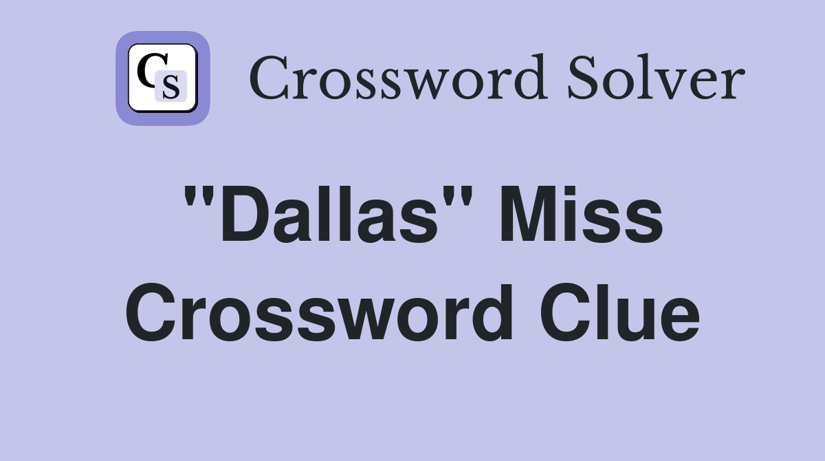 "Dallas" Miss Crossword Clue