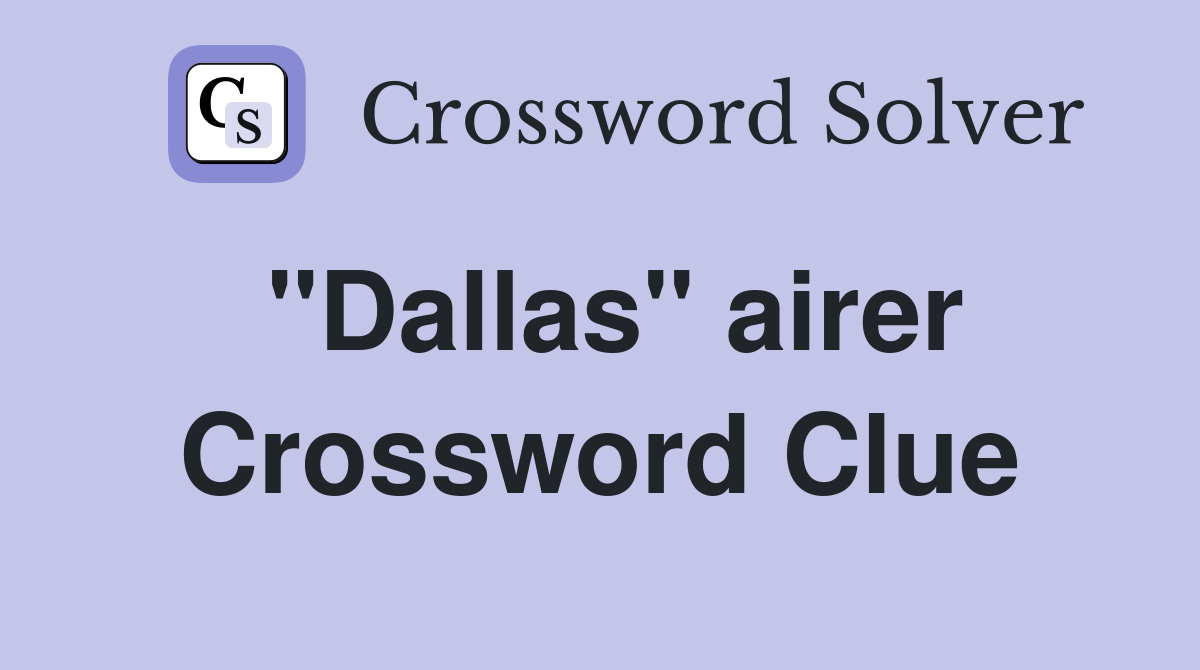 "Dallas" airer Crossword Clue