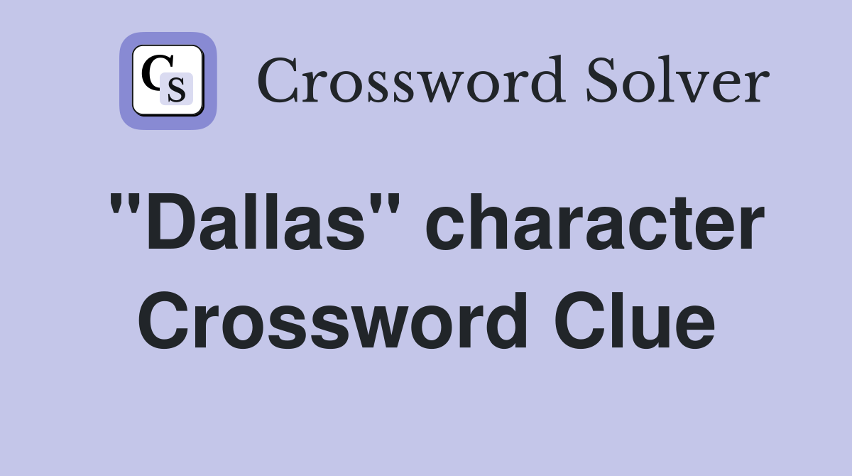 "Dallas" character Crossword Clue