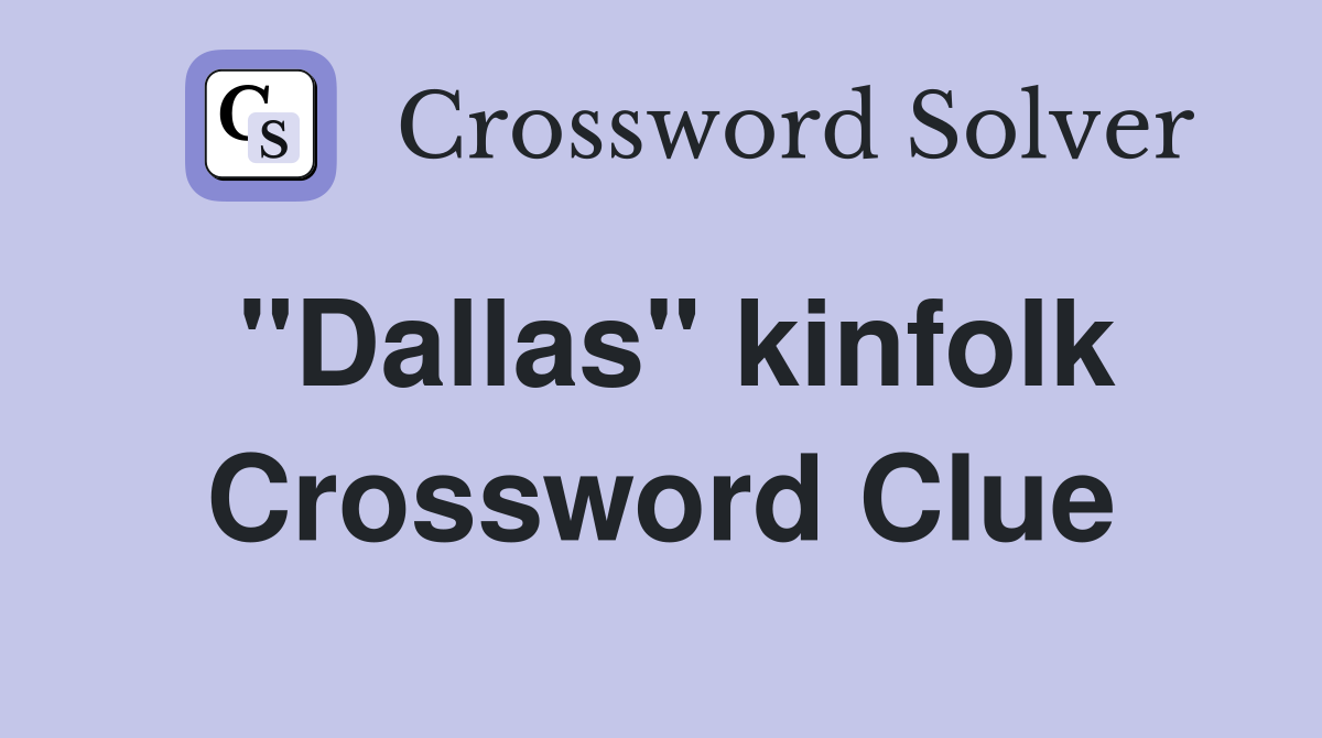 "Dallas" kinfolk Crossword Clue