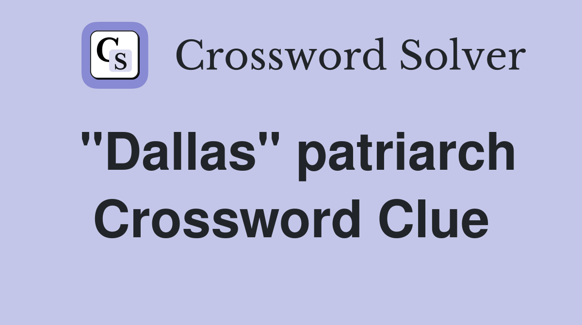 "Dallas" patriarch Crossword Clue