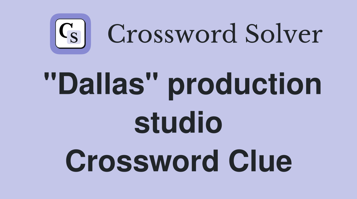"Dallas" production studio Crossword Clue