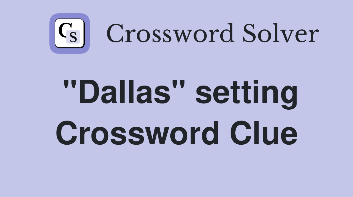 "Dallas" setting Crossword Clue