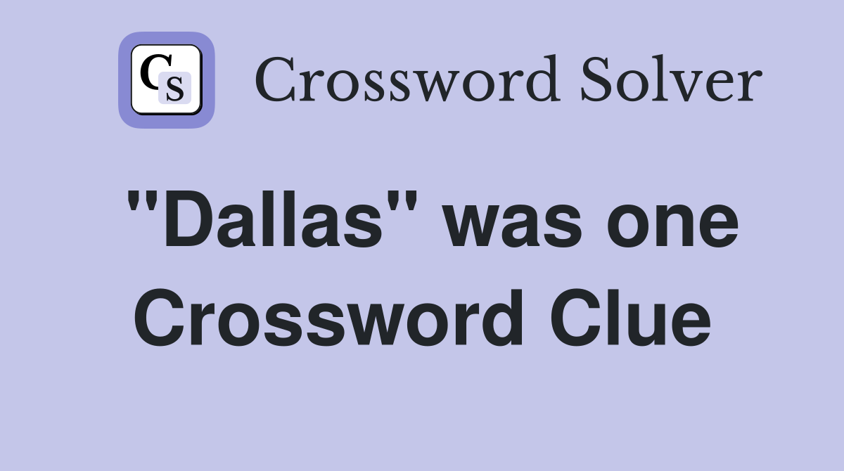 "Dallas" was one Crossword Clue