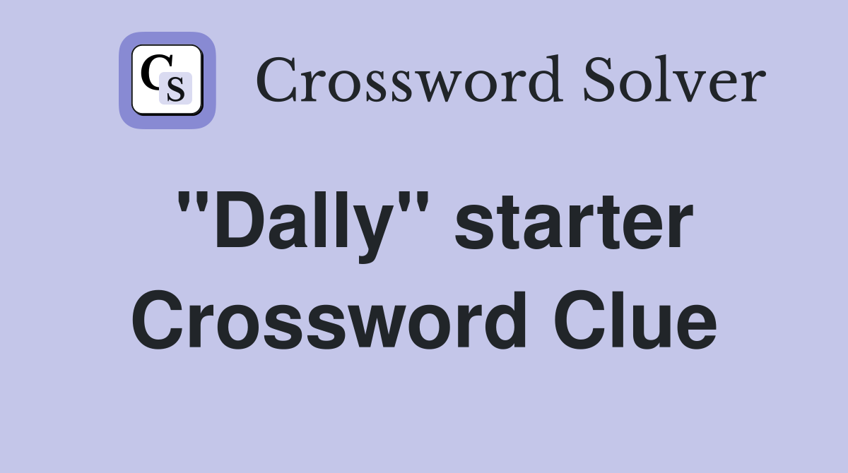 "Dally" starter Crossword Clue