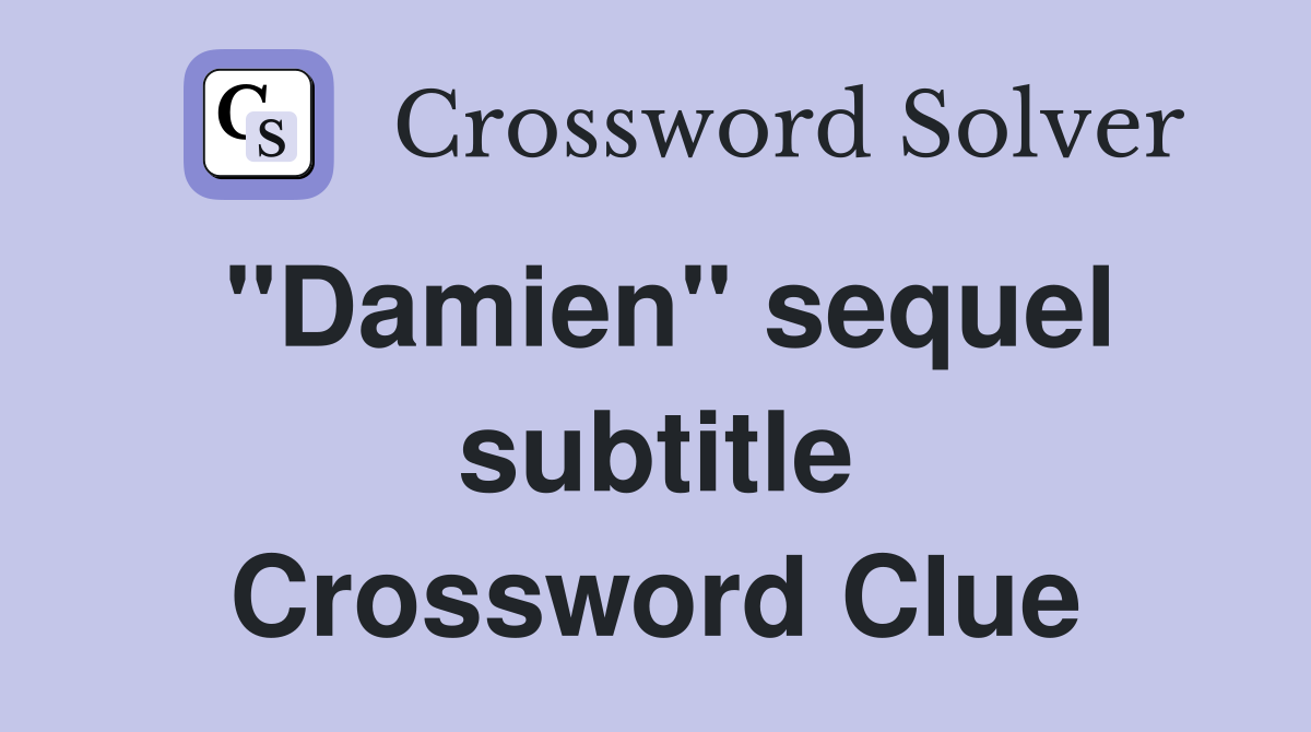 "Damien" sequel subtitle Crossword Clue