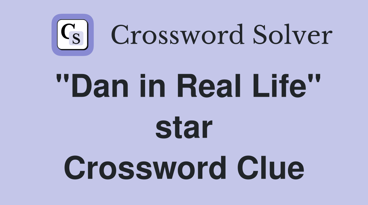 "Dan in Real Life" star Crossword Clue