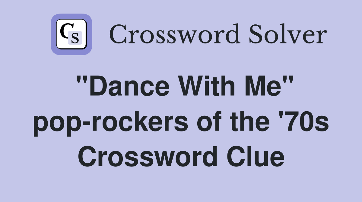 "Dance With Me" pop-rockers of the '70s Crossword Clue
