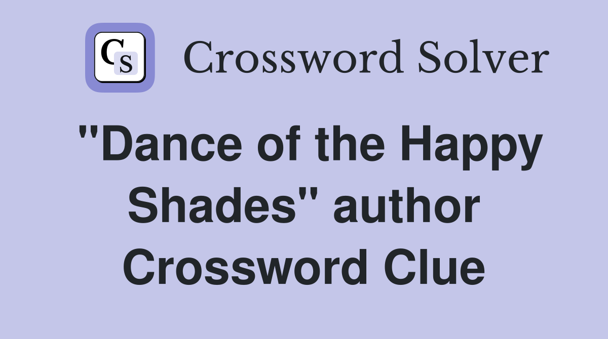 "Dance of the Happy Shades" author Crossword Clue