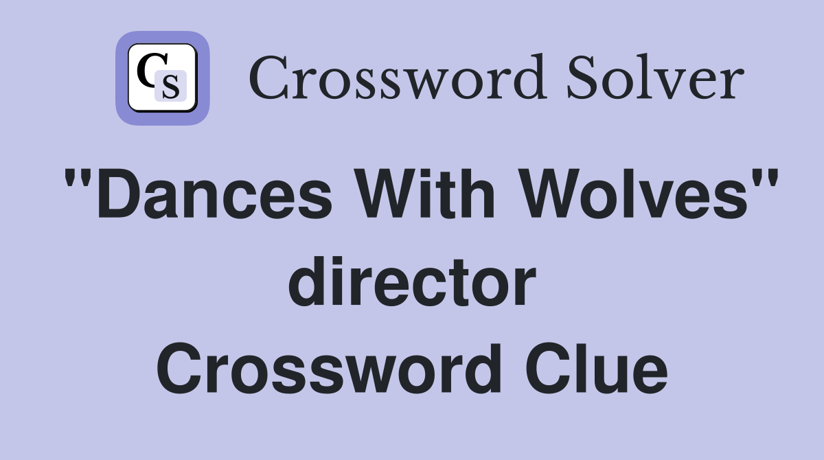 "Dances With Wolves" director Crossword Clue
