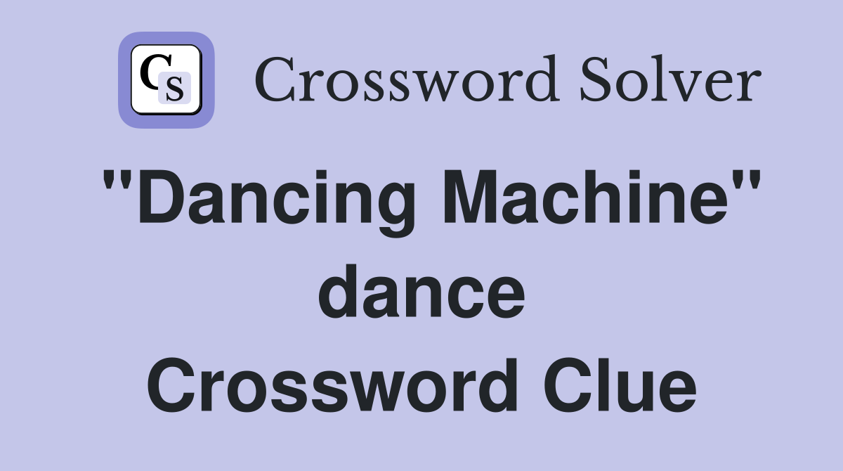"Dancing Machine" dance Crossword Clue