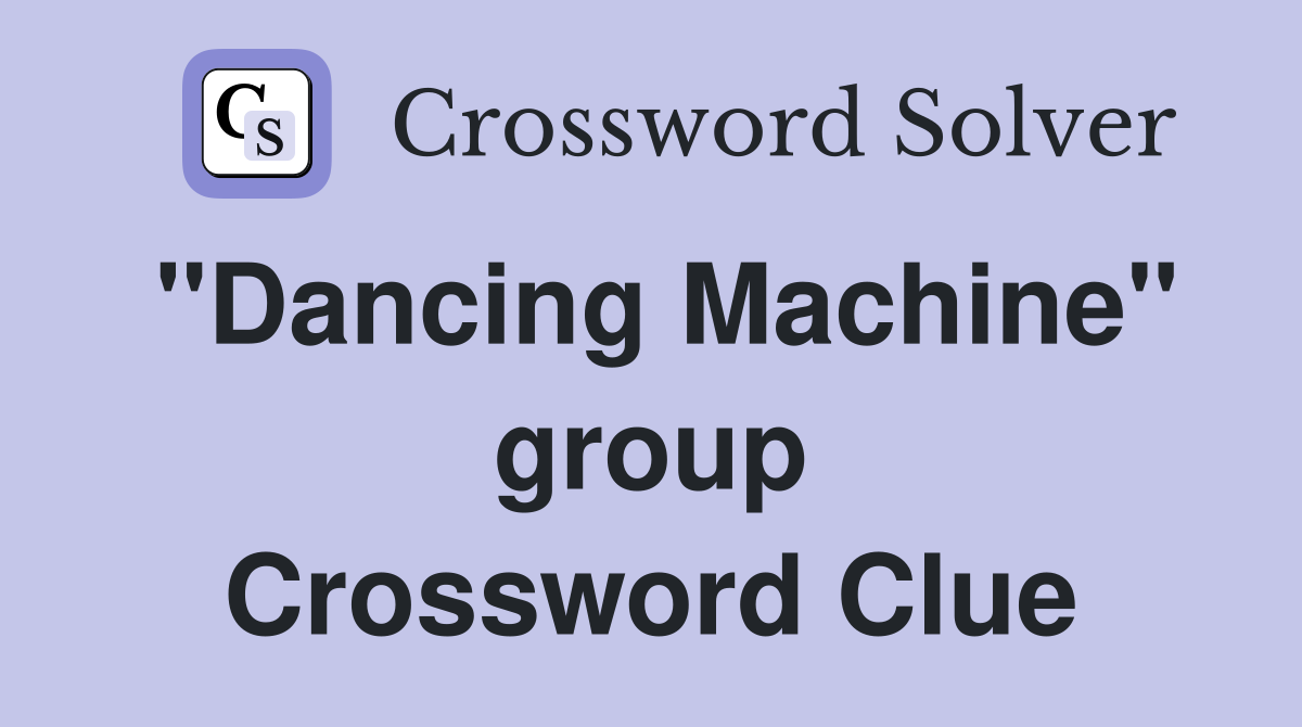 "Dancing Machine" group Crossword Clue