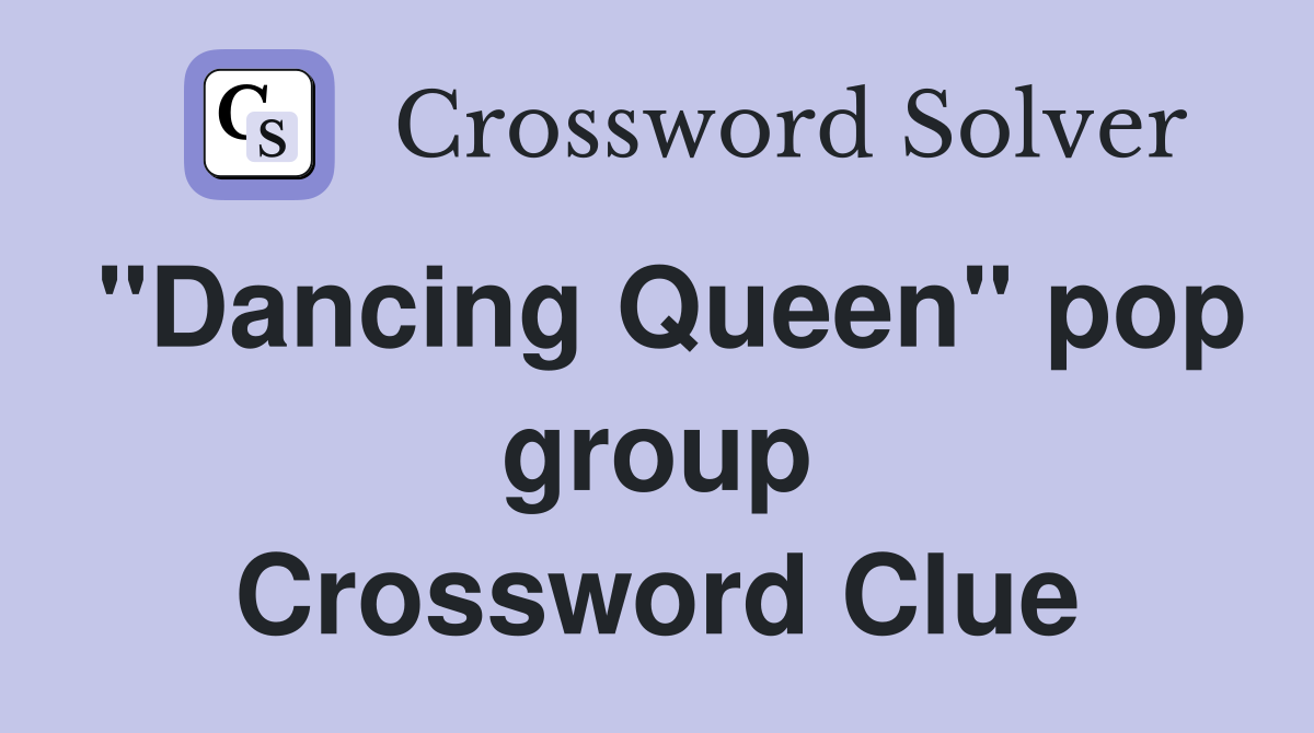 "Dancing Queen" pop group Crossword Clue
