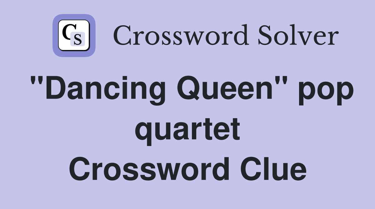 "Dancing Queen" pop quartet Crossword Clue