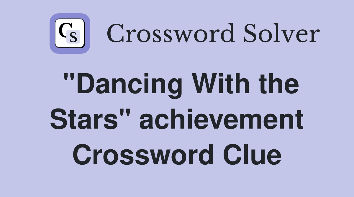 "Dancing With the Stars" achievement Crossword Clue