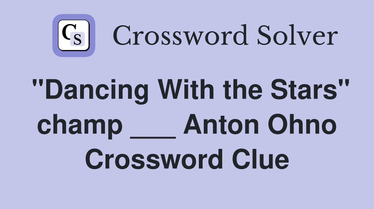 "Dancing With the Stars" champ ___ Anton Ohno Crossword Clue