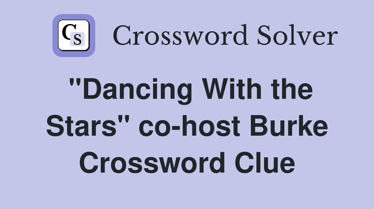 "Dancing With the Stars" co-host Burke Crossword Clue