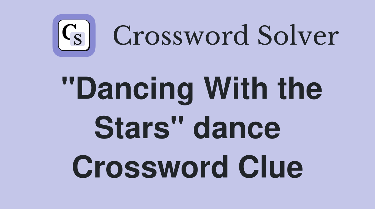 "Dancing With the Stars" dance Crossword Clue