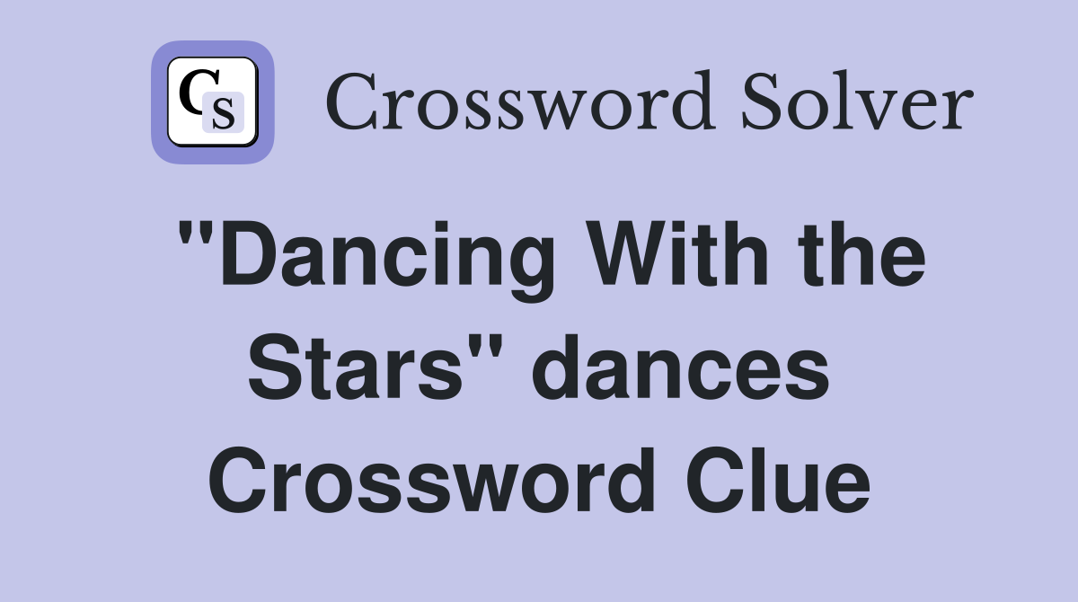 "Dancing With the Stars" dances Crossword Clue