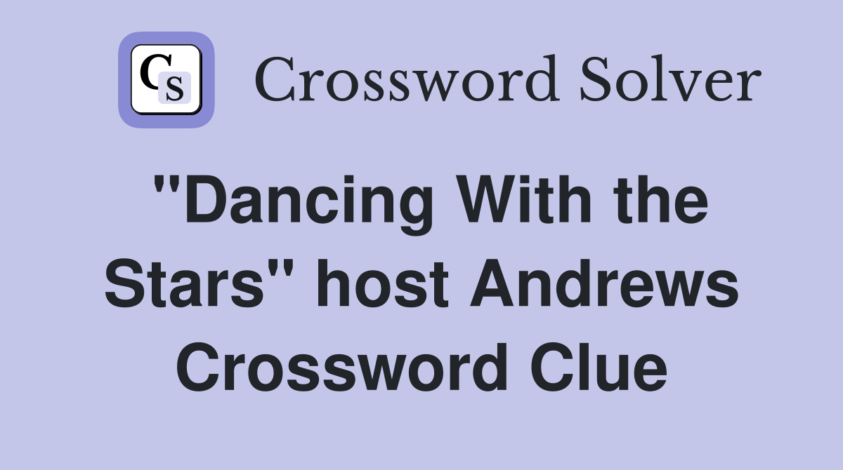 "Dancing With the Stars" host Andrews Crossword Clue
