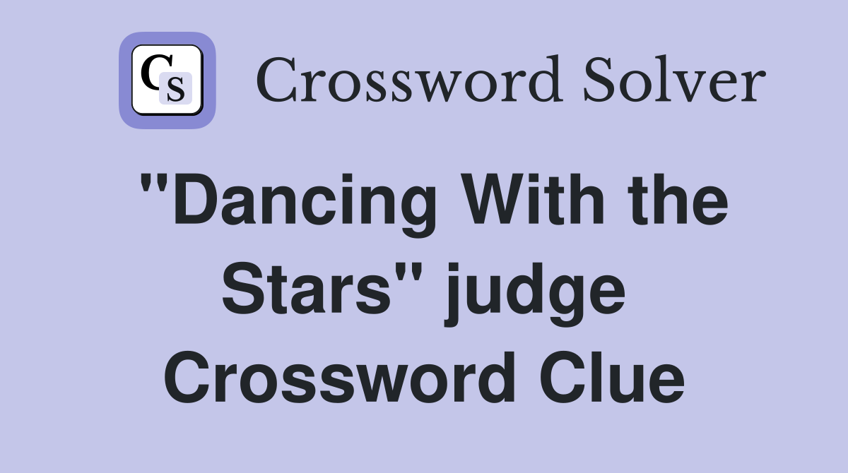 "Dancing With the Stars" judge Crossword Clue