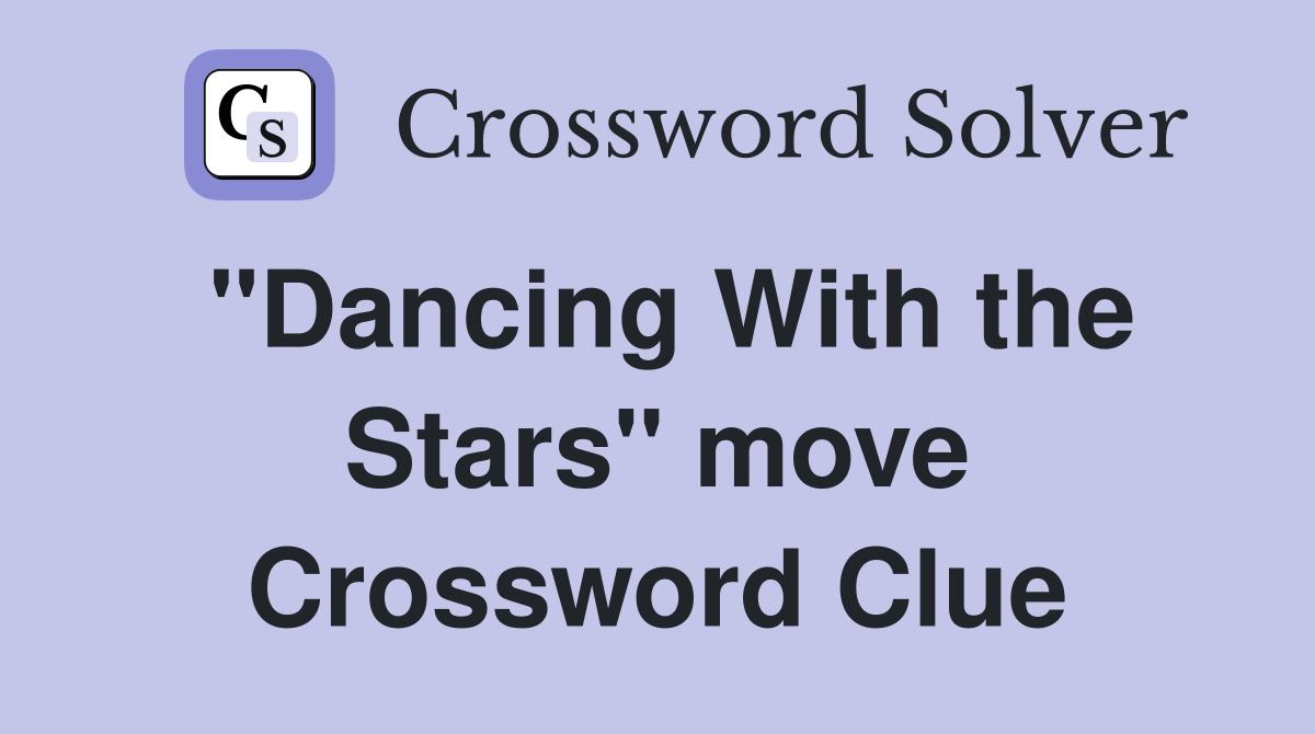 "Dancing With the Stars" move Crossword Clue