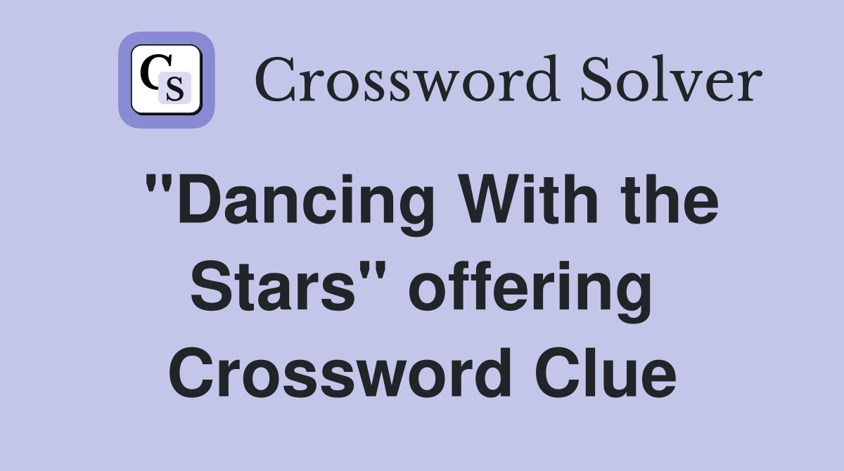 "Dancing With the Stars" offering Crossword Clue