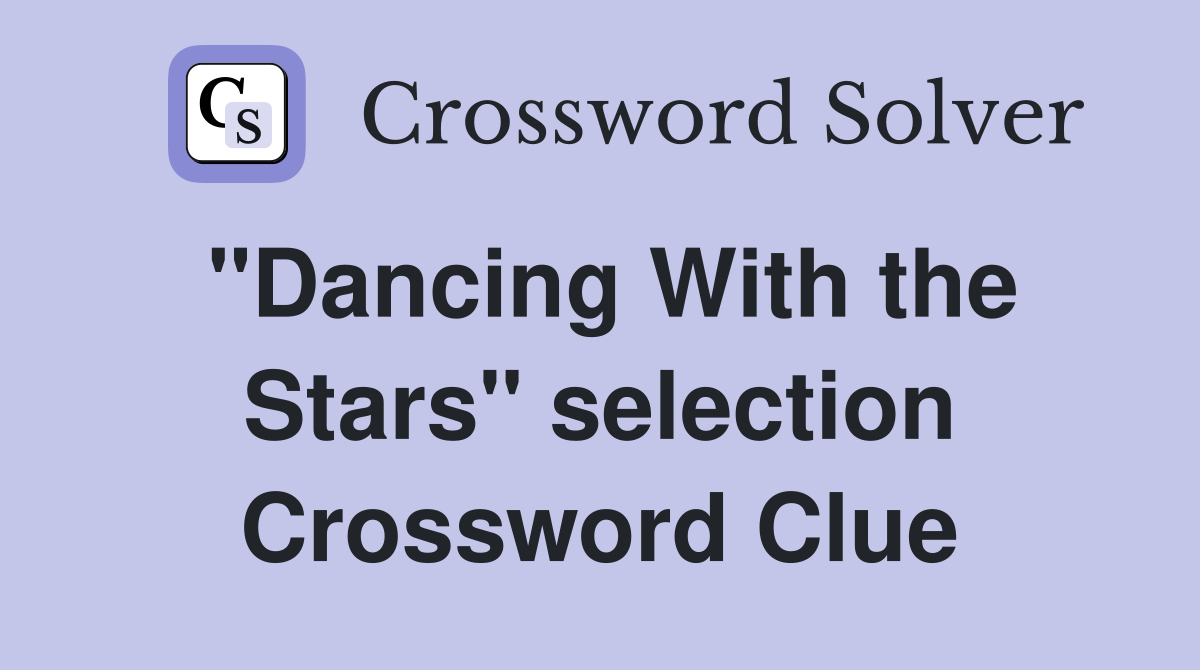 "Dancing With the Stars" selection Crossword Clue