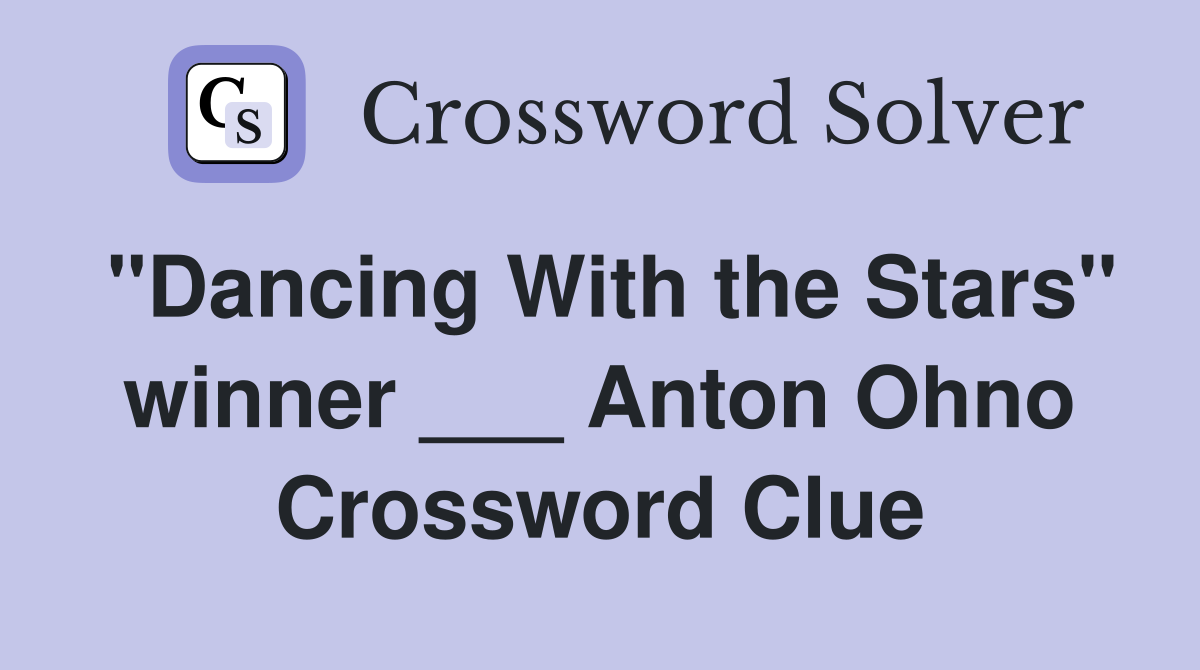"Dancing With the Stars" winner ___ Anton Ohno Crossword Clue
