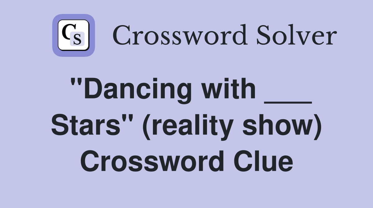 "Dancing with ___ Stars" (reality show) Crossword Clue