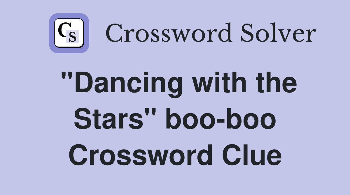 "Dancing with the Stars" boo-boo Crossword Clue