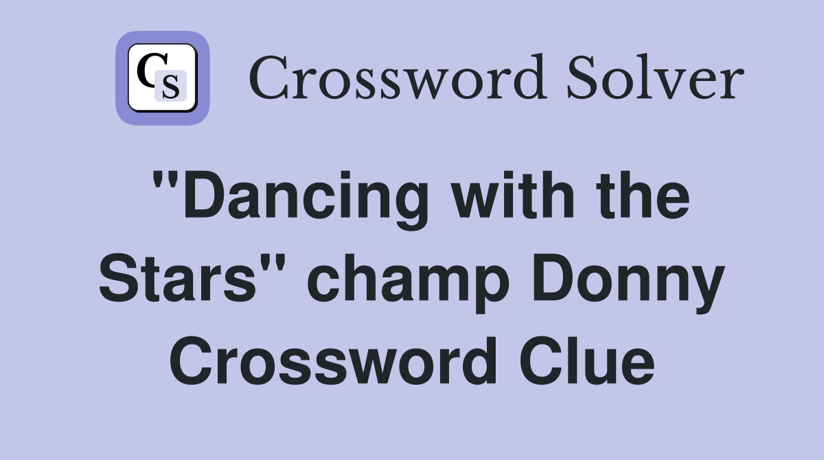 "Dancing with the Stars" champ Donny Crossword Clue
