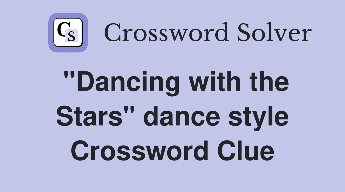"Dancing with the Stars" dance style Crossword Clue