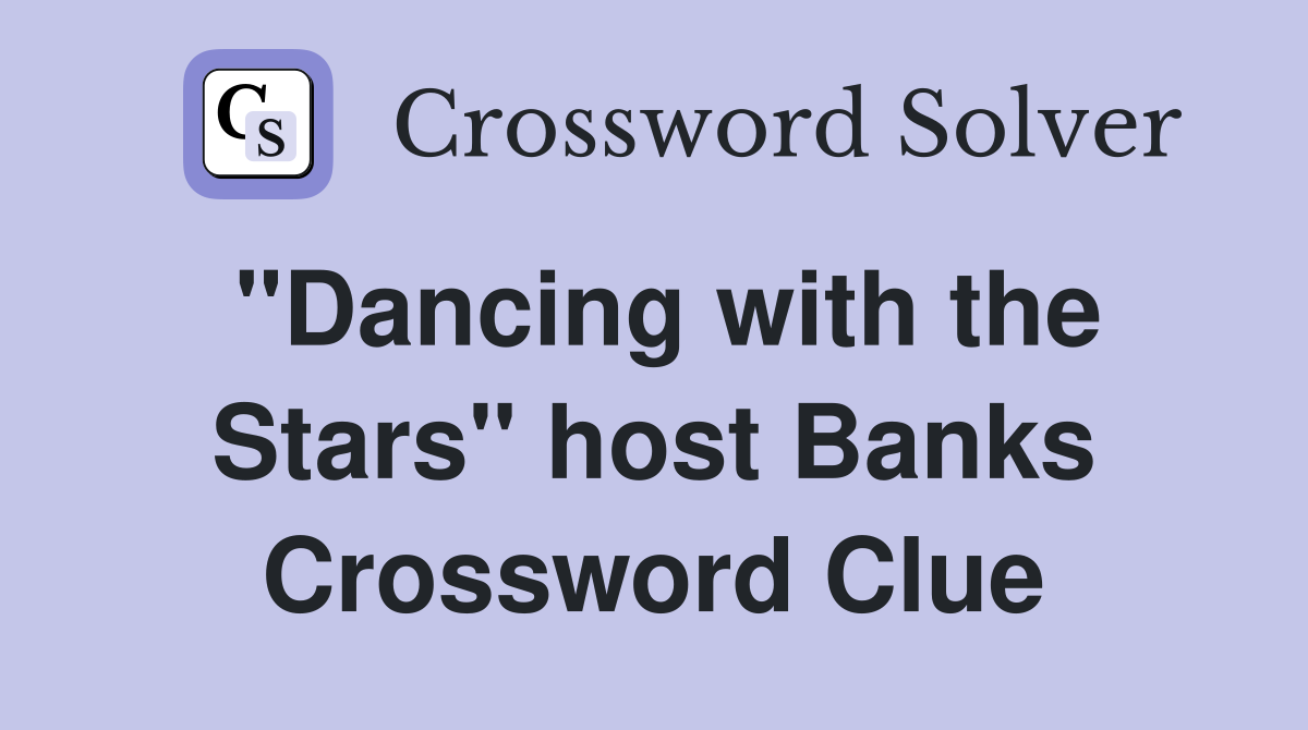 "Dancing with the Stars" host Banks Crossword Clue