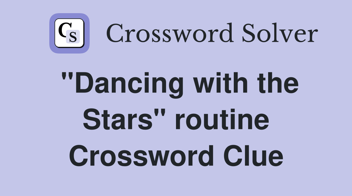 "Dancing with the Stars" routine Crossword Clue