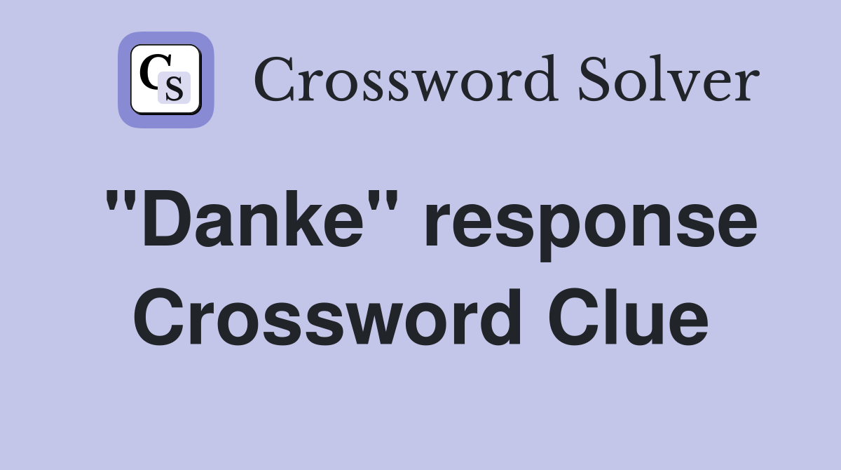 "Danke" response Crossword Clue