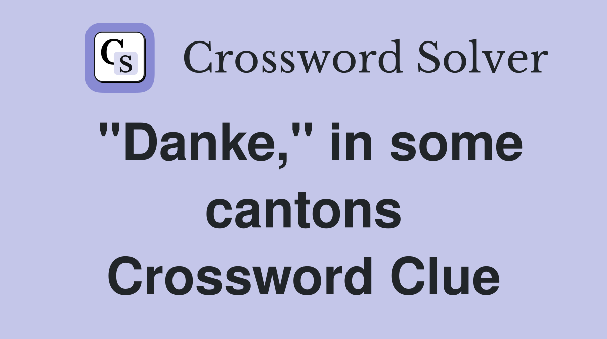 "Danke," in some cantons Crossword Clue