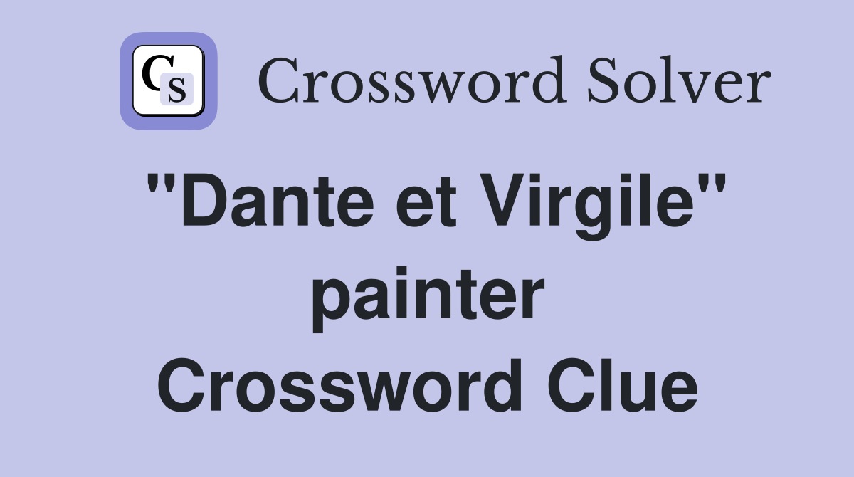 "Dante et Virgile" painter Crossword Clue