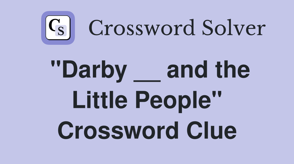 "Darby __ and the Little People" Crossword Clue