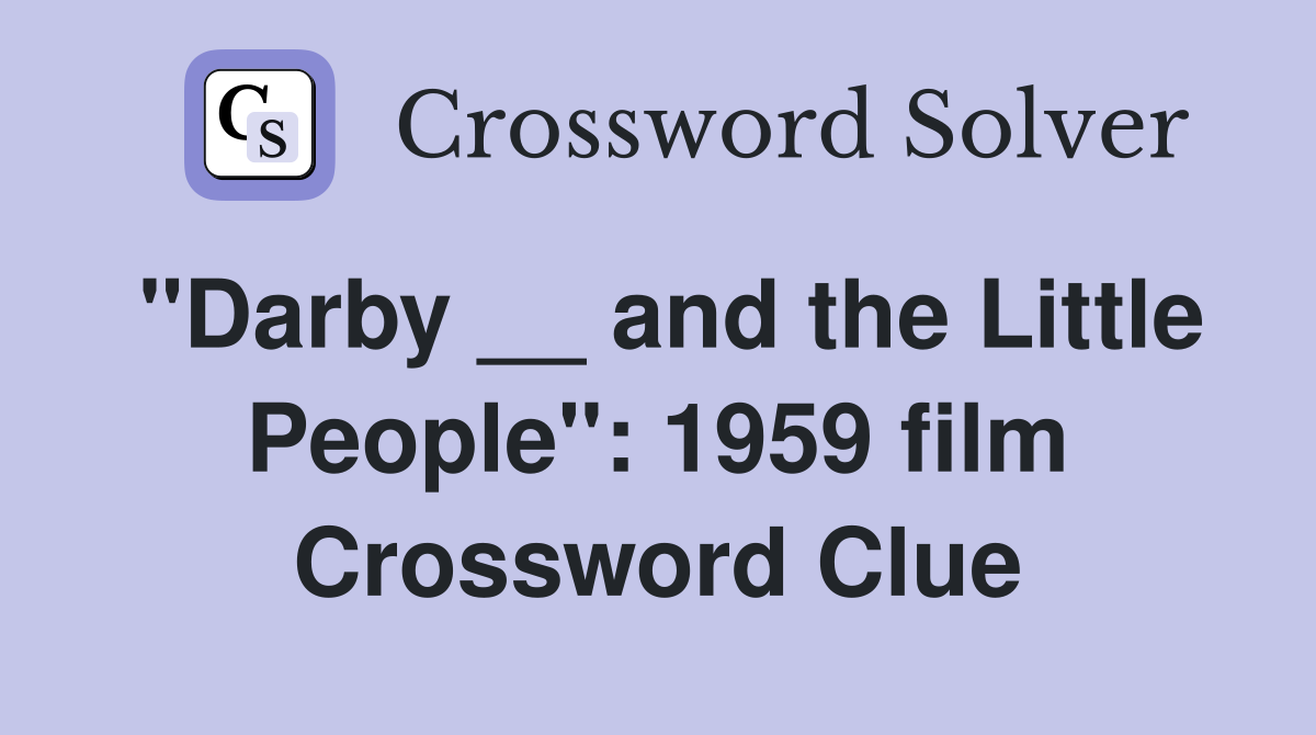 "Darby __ and the Little People": 1959 film Crossword Clue