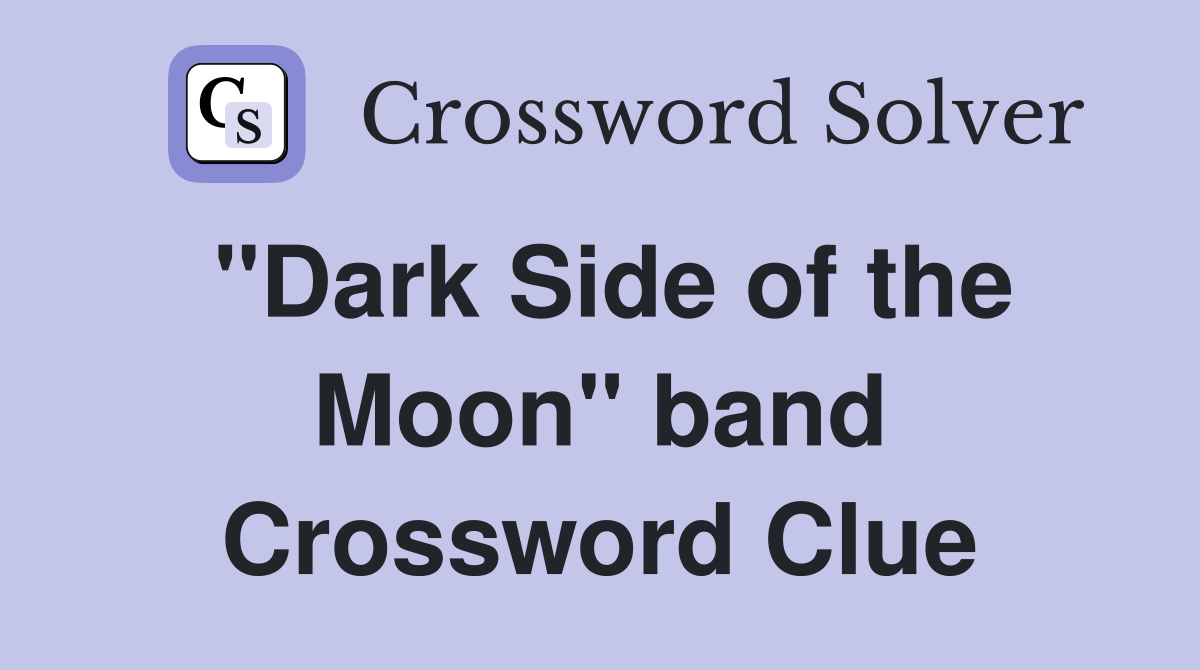 "Dark Side of the Moon" band Crossword Clue