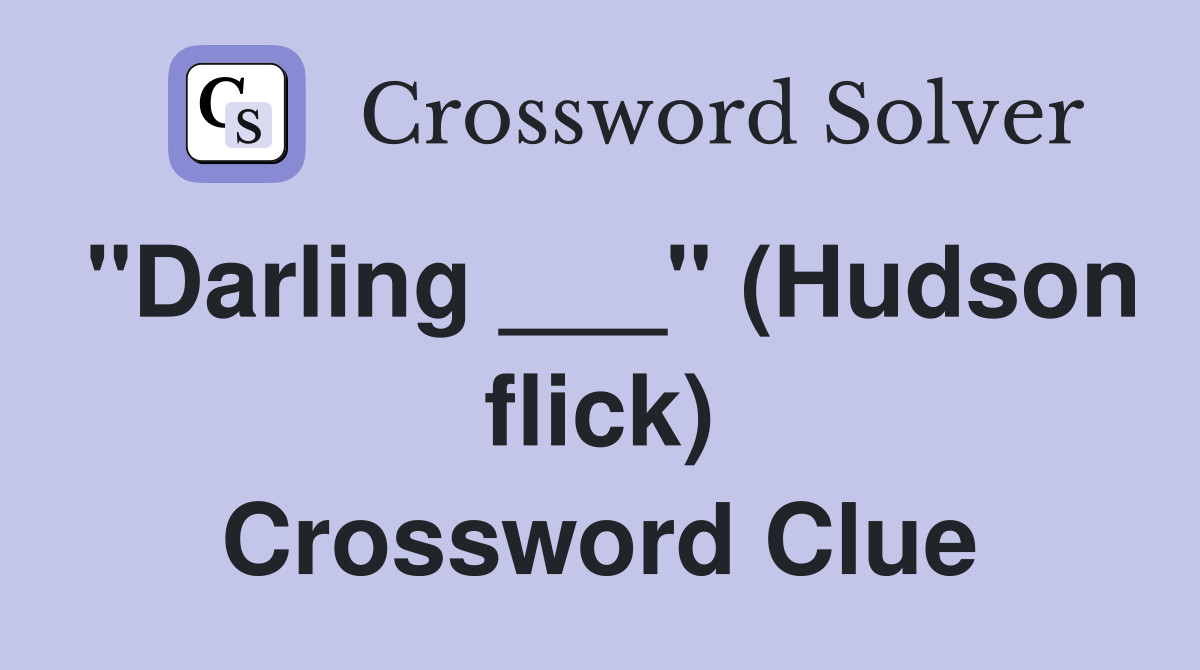 "Darling ___" (Hudson flick) Crossword Clue