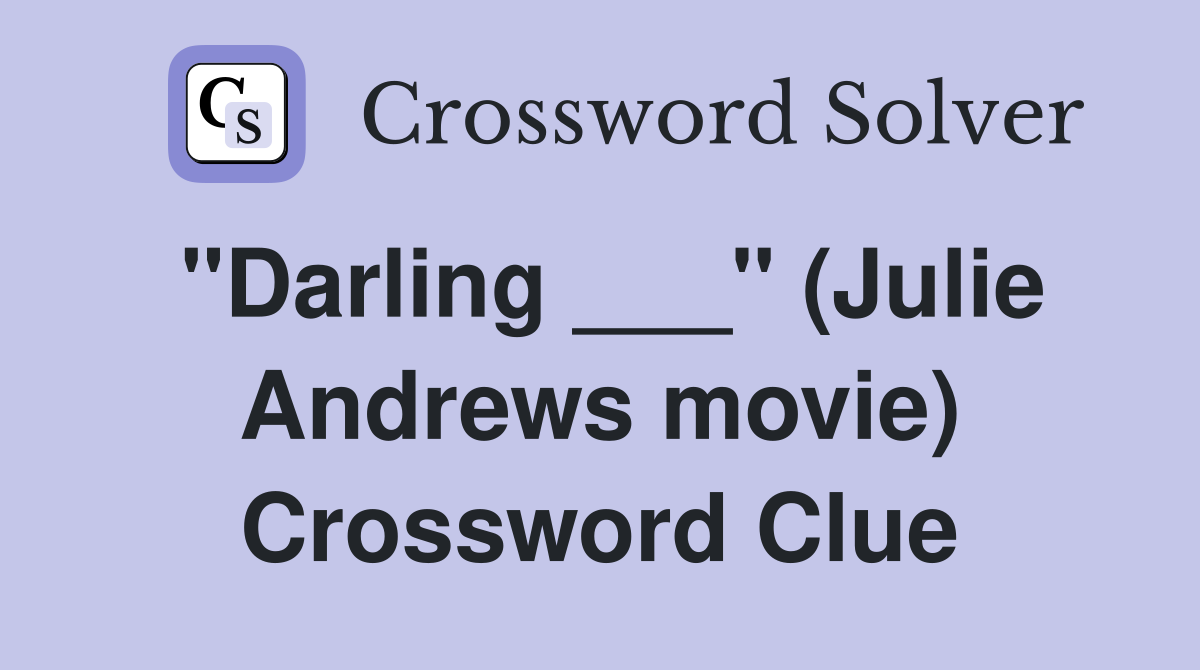 "Darling ___" (Julie Andrews movie) Crossword Clue
