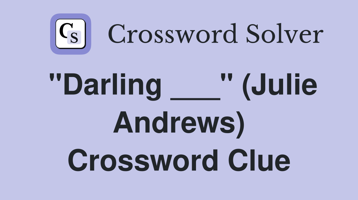 "Darling ___" (Julie Andrews) Crossword Clue