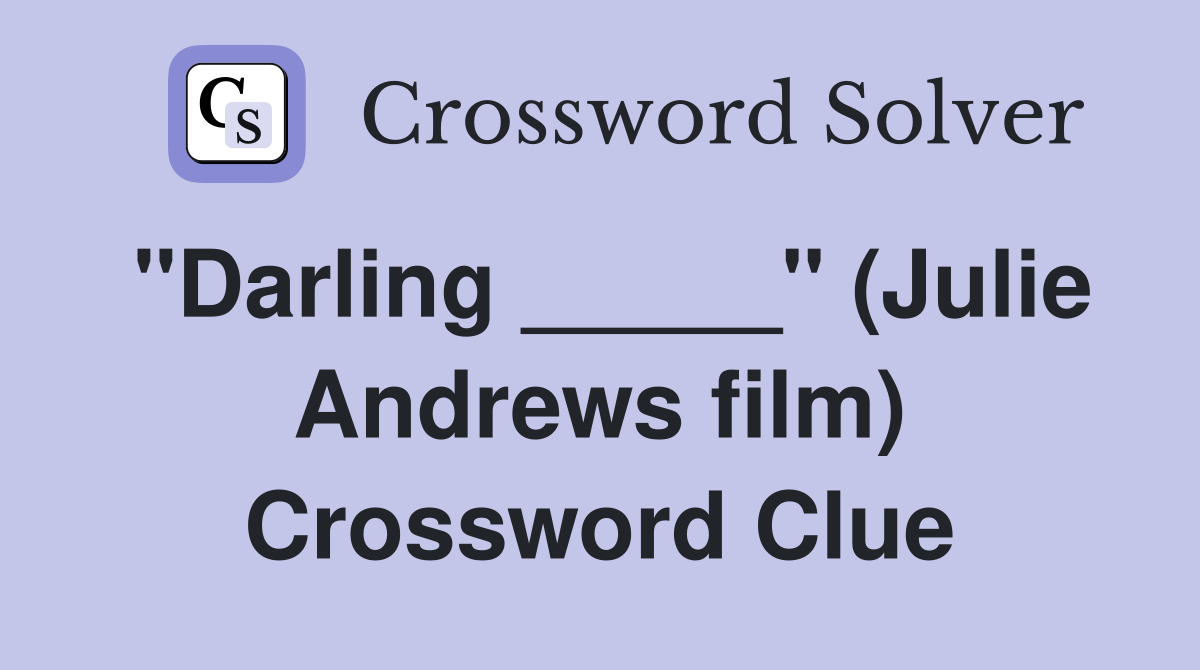 "Darling _____" (Julie Andrews film) Crossword Clue