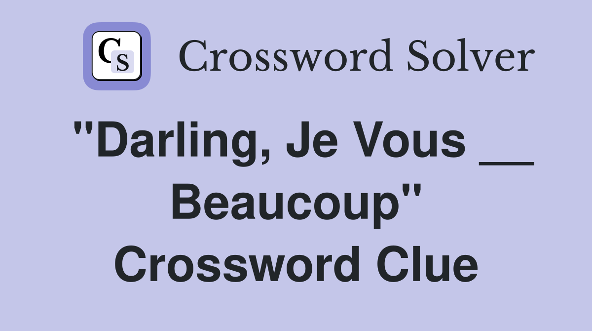 "Darling, Je Vous __ Beaucoup" Crossword Clue